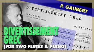 P. GAUBERT - Divertissement Grec [for two flutes and piano] - (Sheet Music Scrolling)