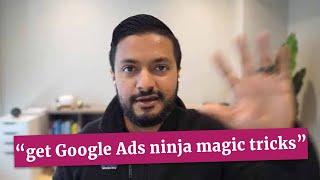 "get Google Ads ninja magic tricks" - Dev Basu, Powered by Search - God Tier Ads testimonial