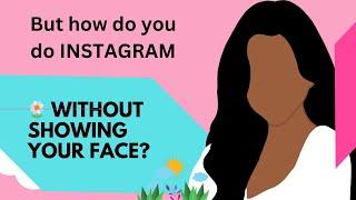 How To Start A Faceless Instagram Account WithOUT Showing Your Face? Easy Solution - WATCH NOW 