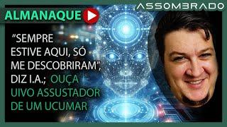 I.A. FAZ UM DISCURSO PERTURBADOR E CONVINCENTE; UIVO AMEDONTRADOR GRAVADO NA ARGENTINA (A.A. #1381)