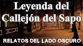 La leyenda del Callejón del Sapo| Relatos literarios| Relatos del lado oscuro