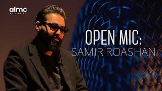 Open Mic: Samir Roashan | سمیر روشان