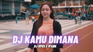 DJ KAMU DIMANA - Ipank (DJ Opus Remix)