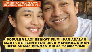 Populer Berkat Film Ipar Adalah Maut, Netizen Syok Deva Mahenra dan Mikha Tambayong Nikah Beda Agama