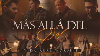 Vida Real Worship / Más Allá Del Sol (Video Oficial)