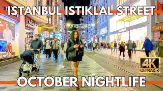 ISTANBUL CITY CENTER OCTOBER NIGHTS IN ISTIKLAL STREET 4K WALKING TOUR | TOURISTS,SHOPS,STREET FOODS