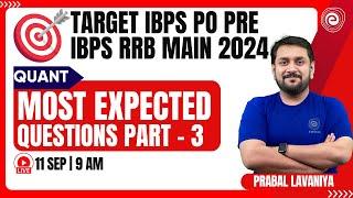 TARGET IBPS PO/RRB MAINS 2024 | MOST EXPECTED QUESTIONS | PART - 3 | MATHEMATICS | PRABAL SIR