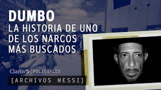 Archivos Messi: la historia de la CAÍDA de DUMBO, el NARCO más buscado de la ARGENTINA