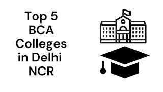 Top 5 BCA Colleges in Delhi NCR | Best BCA Colleges in Ghaziabad | Noida | Delhi
