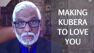 Making Kubera To Love You