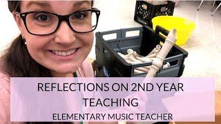 REFLECTIONS ON MY 2ND YEAR TEACHING || Elementary Music Teacher