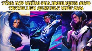 TỔNG HỢP NHỮNG PHA HIGHLIGHTS HAY NHẤT #079 TIKTOK LIÊN QUÂN HAY NHẤT 2024