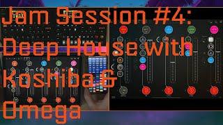 Jam Session #4: Deep House with Koshiba & Omega