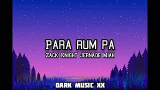 Para Rum Pa [Lyrics] - Zack Knight/ Jernade Miah