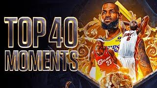 LeBron James Top 40 Career Moments Of All Time 