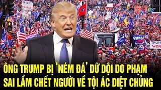 Bản tin quốc tế: Ông Trump bị ‘ném đá’ dữ dội do phạm sai lầm chết người về tội ác diệt chủng