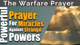Prayer Against Strange Powers | Overcome Strange Powers and Receive Miracles Today!