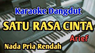 SATU RASA CINTA - KARAOKE || NADA PRIA COWOK RENDAH || Arief || Audio HQ || Live Keyboard