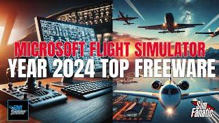  2024 Year End - MUST HAVE Best Freeware Add-Ons for Microsoft Flight Simulator 