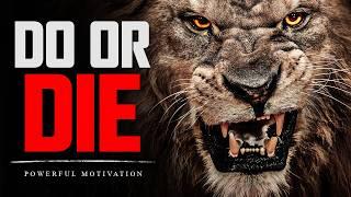 DO OR DIE. - Powerful Motivational Speech