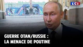 Guerre Otan/Russie : la menace de Poutine