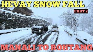 !! HEAVY  SNOW FALL !! MANALI TO ROHTANG PASS EP 2 BEST SNOW FALL ️ 