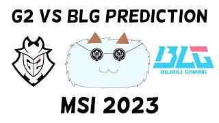 G2 vs BLG Prediction (MSI 2023)