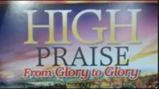 SHILOH HIGH PRAISE " FROM GLORY TO GLORY"