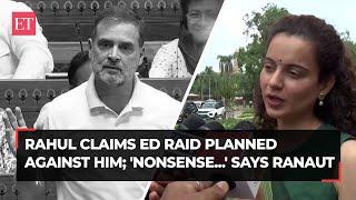 Rahul Gandhi claims ED raid planned against him; 'he speaks nonsense…,' Kangana mocks LoP