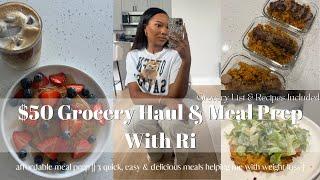 $50 GROCERY HAUL & MEAL PREP WITH RI EP 1 || 3 QUICK, EASY & DELICIOUS RECIPES || RECIPES INCLUDED