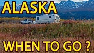  ALASKA - When to Go ... and When to LEAVE! 