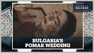 Bulgaria’s Muslim Minority With One of the Most Unique Wedding Traditions in the World