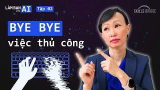 Bí Kíp Tự Động Hóa Mọi Việc (Chỉ Trong 4 Bước) | Làm Bạn Với AI EP2