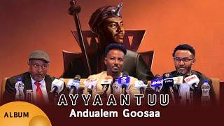 Ibsa Miidiyaaf kenname ...Albama haaraa “Ayyaantuu” Artist Andualem Gosa