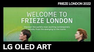 LG OLED ART : #11 Frieze London 2022 “Highlights” │ LG