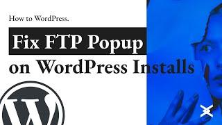 Fix WordPress asking for FTP when installing or updating Plugins & Themes