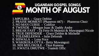 BEST OF AUGUST 2023 | NEW GOSPEL MUSIC UGANDAN | NONSTOP | REMIX