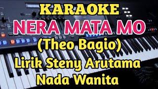 Karaoke NERA MATA MO - Theo Bagio_Lirik Steny Arutama - Nada Wanita