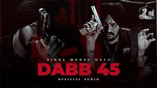 DABB 45 - Sidhu Moose Wala New Song || New Punjabi Songs 2025