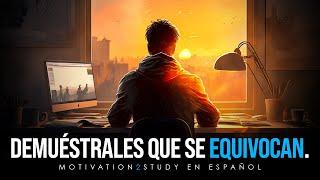 DEMUÉSTRALES QUE SE EQUIVOCAN - Potente Motivación Para Estudiar