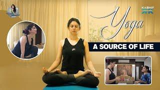 Yoga - A SOURCE OF LIFE || Kamna Jethmalani