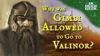 Why was Gimli allowed to go to Valinor?