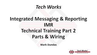 Tech Works IMR Training Part 2 - Parts & Wiring