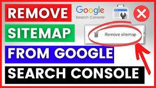 How To Remove A Sitemap From Google Search Console? [in 2024]