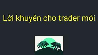 Forex | Lời khuyên của các chuyên gia dành cho trader mới | Kiến Thức Trade