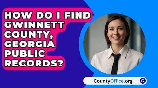 How Do I Find Gwinnett County, Georgia Public Records? - CountyOffice.org