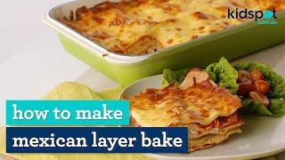 Mexican layer bake | Family-friendly dinners | Kidspot