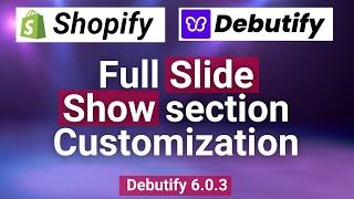 Debutify Full Slide Show Customization | Debutify Theme Customization | Shopify Tutorial