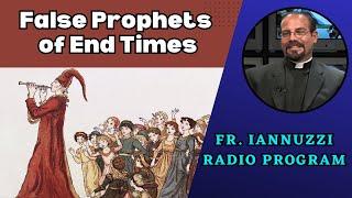 NEWEST Fr. Iannuzzi Radio Program: Ep 238- False Prophets of End Times (11-23-24)