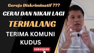 Gereja DISKRIMINATIF??? Cerai dan NIKAH LAGI: Terhalang Terima Komuni Kudus